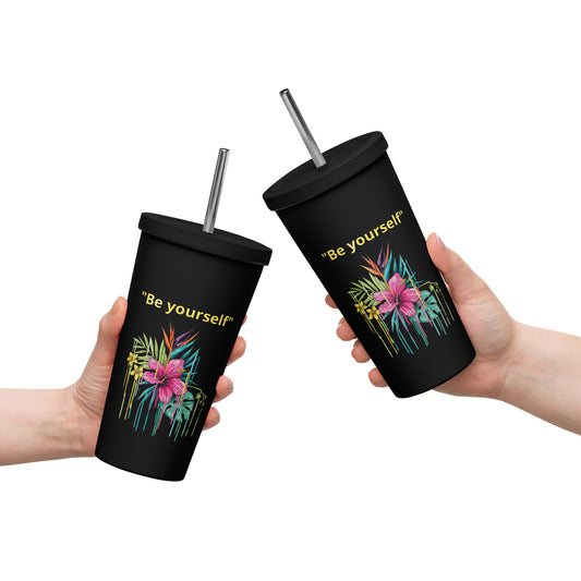 Insulated tumbler with a straw BE YOURSELF